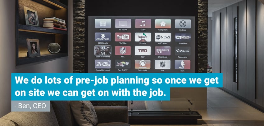 A quote from Ben, CEO that says "We do lots of pre-job planning so once we get on-site we can get on with the job". In the background is a large screen smart TV.